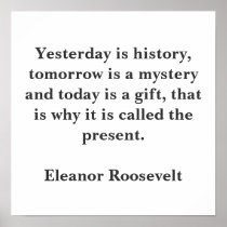 Yesterday is history, tomorrow is a mystery and... print