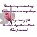 Yesterday is history tomorrow is a mystery today i t-shirts by design_girl Yesterday is history tomorrow is a mystery today i t-shirts