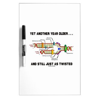 Yet Another Year Older Still Just As Twisted DNA Dry Erase Whiteboards