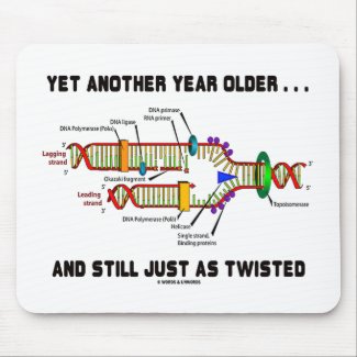 Yet Another Year Older Still Just As Twisted DNA Mouse Pad