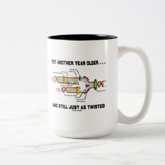 Yet Another Year Older Still Just As Twisted DNA Mug