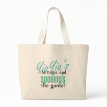 YiaYia's the Name, and Spoiling's the Game bags by MyGrandparentsRock YiaYia's the Name, and Spoiling's the Game bags