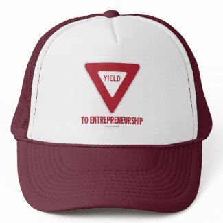 Yield To Entrepreneurship (Sign) zazzle_hat