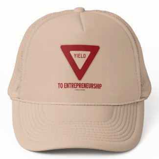 Yield To Entrepreneurship (Sign) zazzle_hat