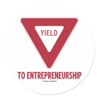 Yield To Entrepreneurship (Sign) zazzle_sticker