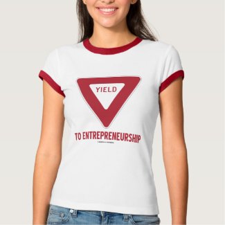 Yield To Entrepreneurship (Sign) zazzle_shirt
