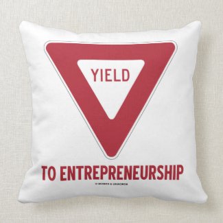 Yield To Entrepreneurship (Yield Sign) mojo_throwpillow
