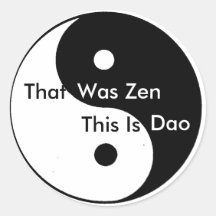 Yin__Yang, That, Was Zen, This Is, Dao Round Stickers