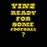 Yinz Ready For Some Football