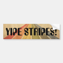 Yipe Stripes! Bumper Sticker