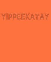 YIPPEEKAYAY Fun TEE t-shirts