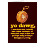 yo dawg, i heard you and yo dawg like yo-yos cards