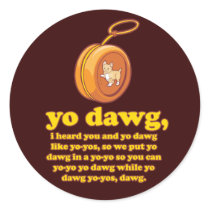 yo dawg, i heard you and yo dawg like yo-yos stickers by strk3 yo dawg, i heard you and yo dawg like yo-yos stickers