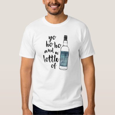 Yo Ho Ho and a Bottle of Rum Shirts