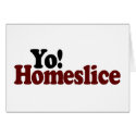 Yo Homeslice cards by worldsfair Yo Homeslice cards