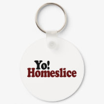 Yo Homeslice keychains