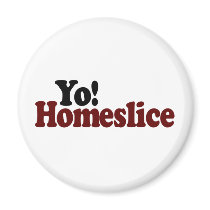 Yo Homeslice magnets