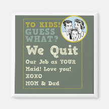 Yo Kids! We quit our job as YOUR maid... Fridge Magnets