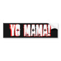 Yo Mama! bumper stickers by nuclearswan Yo Mama! bumper stickers