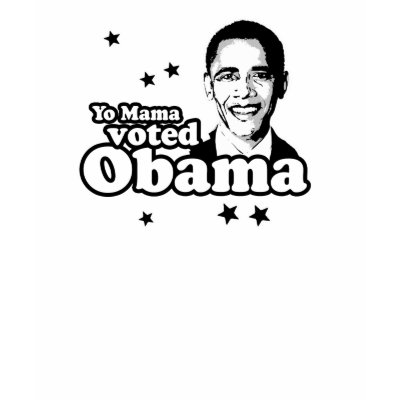 Yo Mama voted Obama T-shirt by obamashirts