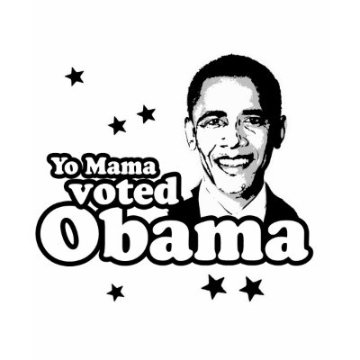 Yo Mama voted Obama T-shirt by obamashirts