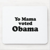 Yo mama voted Obama T-shirt mousepads