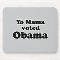 Yo mama voted Obama T-shirt mousepads