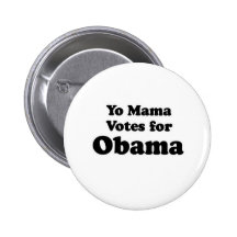 YO MAMA VOTES OBAMA PINS