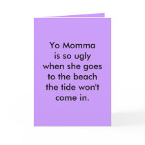 Yo Momma is so ugly when she goes to the beach ... cards by Major_General_HaHa Yo Momma is so ugly when she goes to the beach ... cards