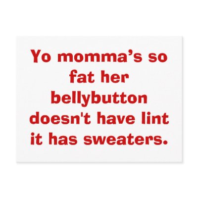 Yo momma’s so fat her bellybutton doesn't have ... Postcard by Yourmommasofat