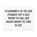 Yo momma’s so fat her stomach got a cell phone ... postcards