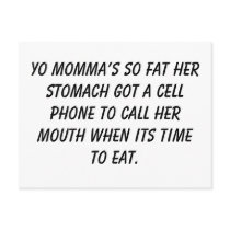 Yo momma’s so fat her stomach got a cell phone ... postcards by Yourmommasofat Yo momma’s so fat her stomach got a cell phone ... postcards