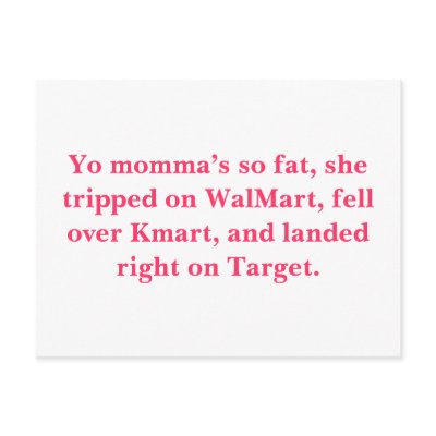 Yo momma’s so fat, she tripped on WalMart, fell... Postcard by Yourmommasofat