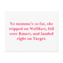 Yo momma’s so fat, she tripped on WalMart, fell... postcards by Yourmommasofat Yo momma’s so fat, she tripped on WalMart, fell... postcards