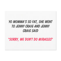 Yo momma’s so fat, she went to Jenny Craig and ... postcards