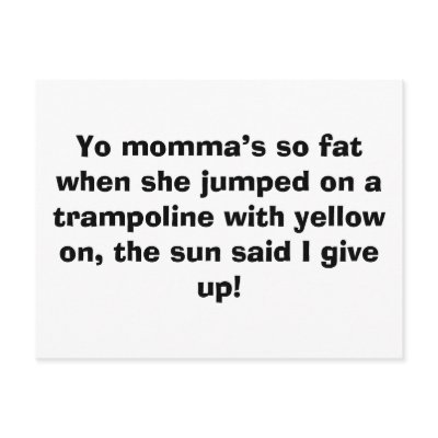 Yo momma’s so fat when she jumped on a trampoli... Postcard by Yourmommasofat