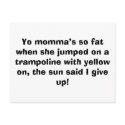 Yo momma’s so fat when she jumped on a trampoli... postcards by Yourmommasofat Yo momma’s so fat when she jumped on a trampoli... postcards