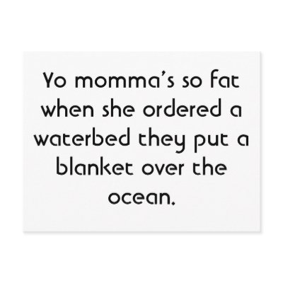 Yo momma’s so fat when she ordered a waterbed t... Postcard by Yourmommasofat