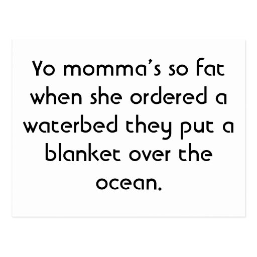 Yo Momma S So Fat When She Ordered A Waterbed T Postcard Zazzle