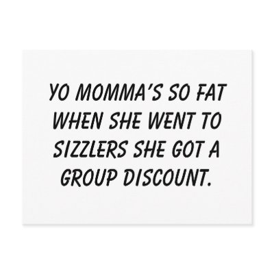 Yo momma’s so fat when she went to Sizzlers she... Postcard by Yourmommasofat