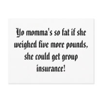 Yo momma's so fat if she weighed five more poun... postcards