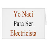 Yo Naci Para Ser Electricista Cards