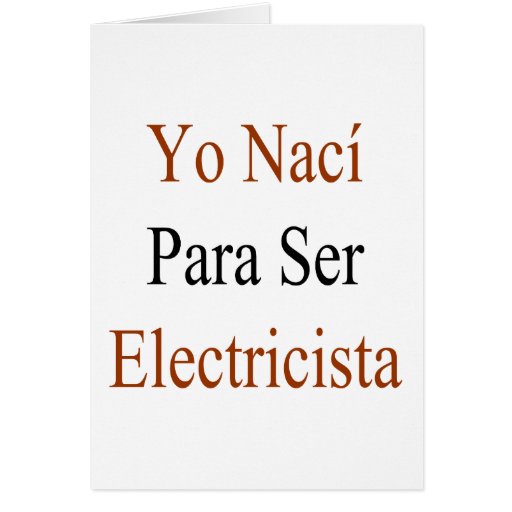 Yo Naci Para Ser Electricista Greeting Card