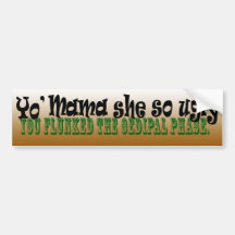 Yo' Oedipal Mama Bumper Stickers