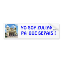 YO SOY ZULIANA PA' QUE SEPAIS ! bumper stickers