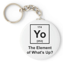 Yo The Element of What's Up? Keychains