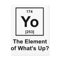 Yo The Element of What's Up? postcards
