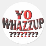 YO WHAZZUP ?????? ROUND STICKER