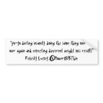 Yo-Yo Dieting Insanity bumper stickers by Power2BThin Yo-Yo Dieting Insanity bumper stickers