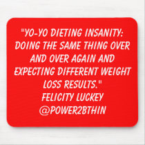 Yo-Yo Dieting Insanity mousepads by Power2BThin Yo-Yo Dieting Insanity mousepads